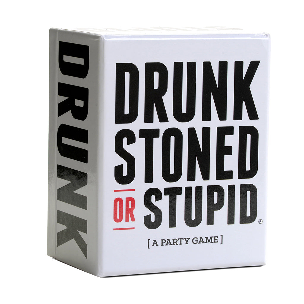 DRUNK STONED OR STUPID
