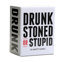 DRUNK STONED OR STUPID